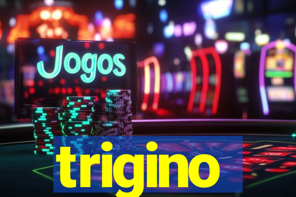 trigino