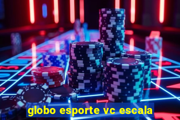 globo esporte vc escala