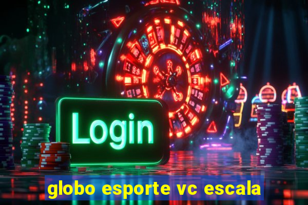 globo esporte vc escala