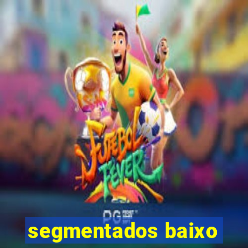 segmentados baixo