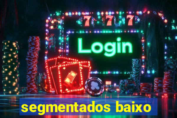 segmentados baixo