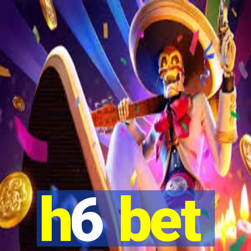 h6 bet