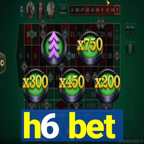 h6 bet