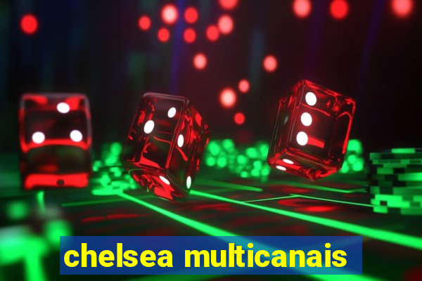 chelsea multicanais