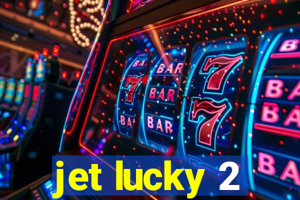 jet lucky 2