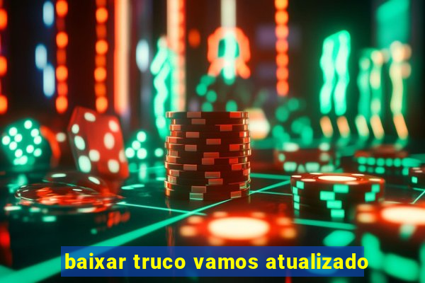 baixar truco vamos atualizado