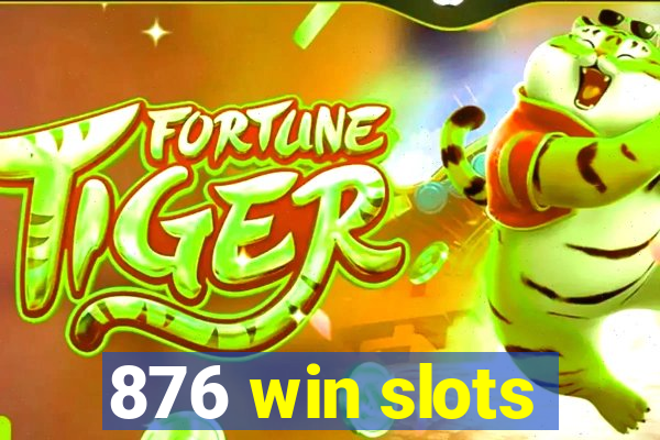 876 win slots