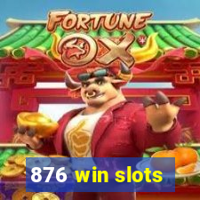 876 win slots