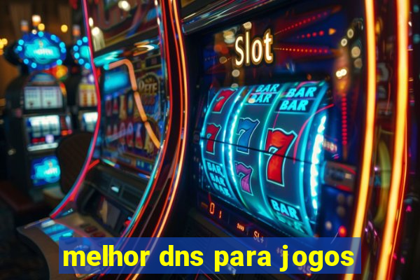 melhor dns para jogos