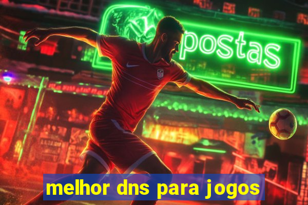 melhor dns para jogos