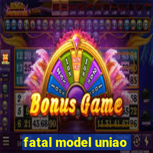 fatal model uniao