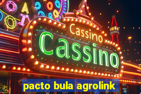 pacto bula agrolink