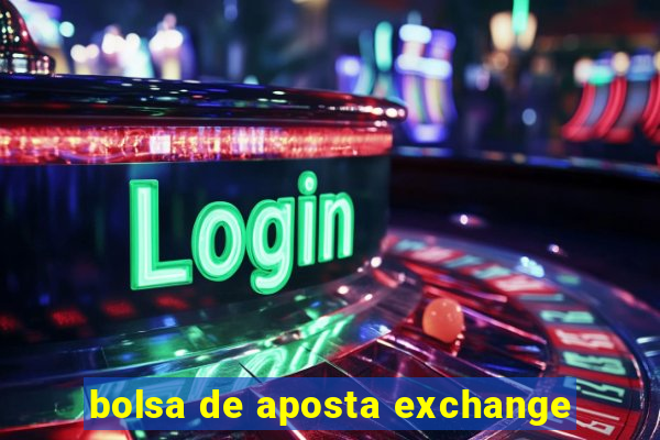 bolsa de aposta exchange