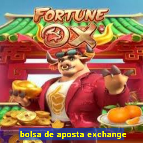 bolsa de aposta exchange