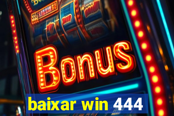 baixar win 444