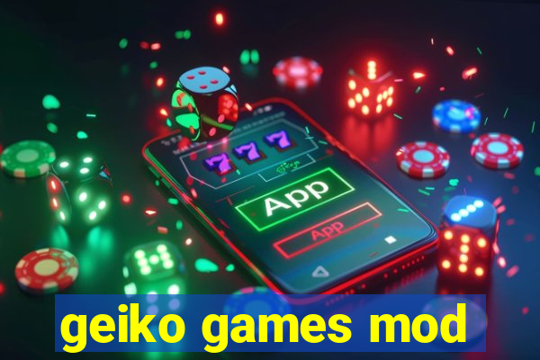 geiko games mod