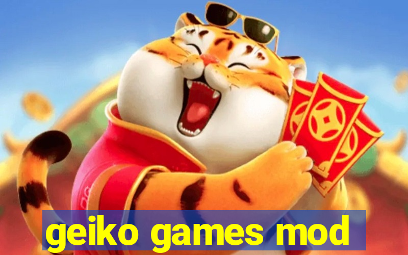 geiko games mod