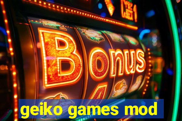 geiko games mod