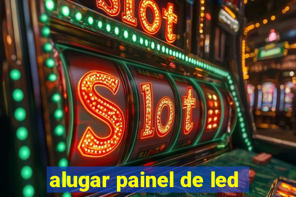 alugar painel de led