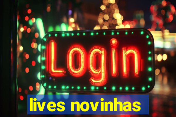 lives novinhas