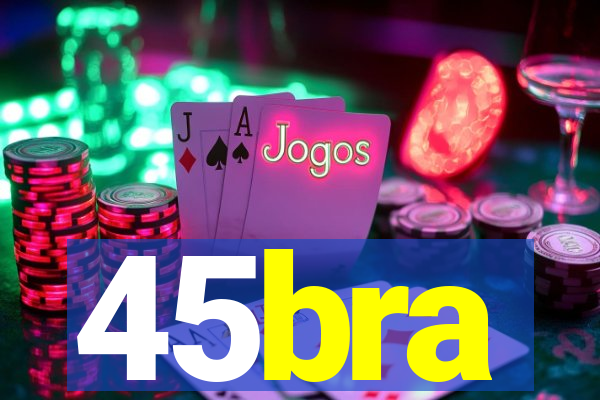 45bra