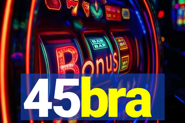 45bra