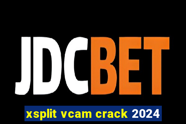 xsplit vcam crack 2024