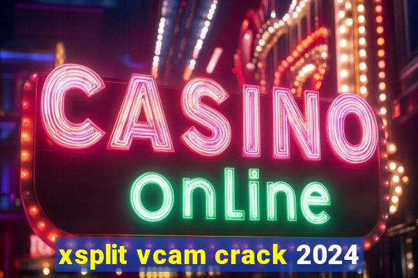 xsplit vcam crack 2024