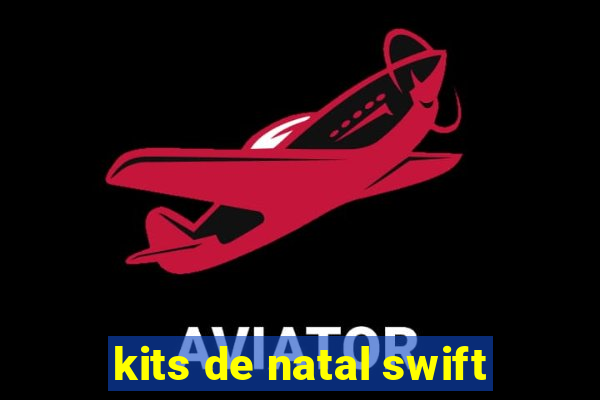 kits de natal swift