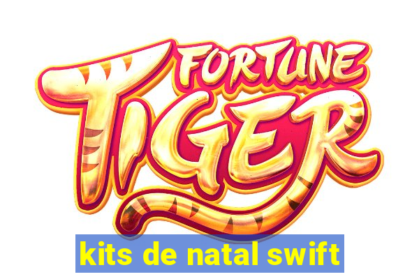 kits de natal swift