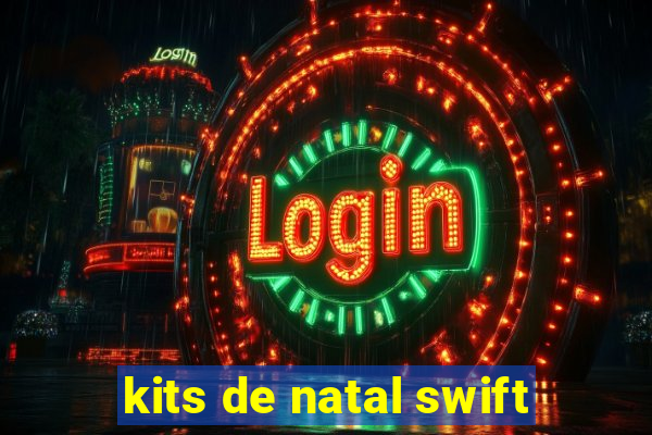 kits de natal swift