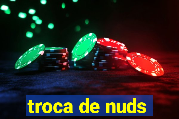 troca de nuds