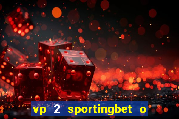 vp 2 sportingbet o que significa