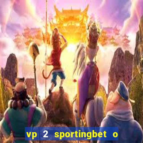 vp 2 sportingbet o que significa