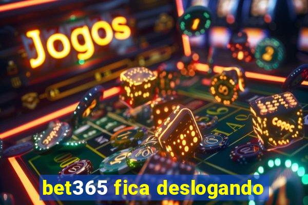 bet365 fica deslogando