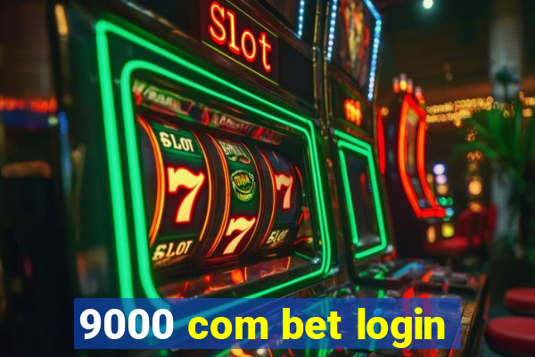 9000 com bet login