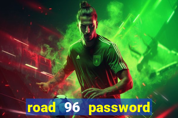 road 96 password happy taxi