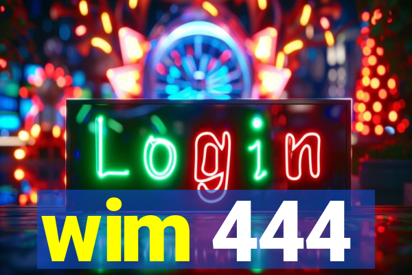 wim 444