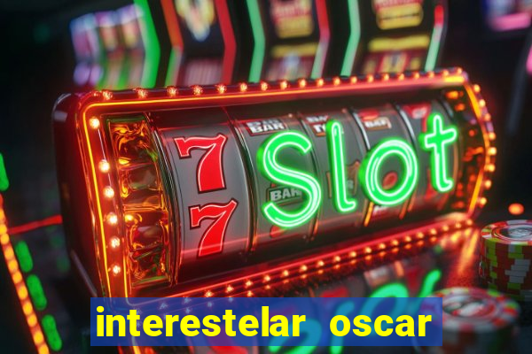 interestelar oscar interestelar quantos oscar