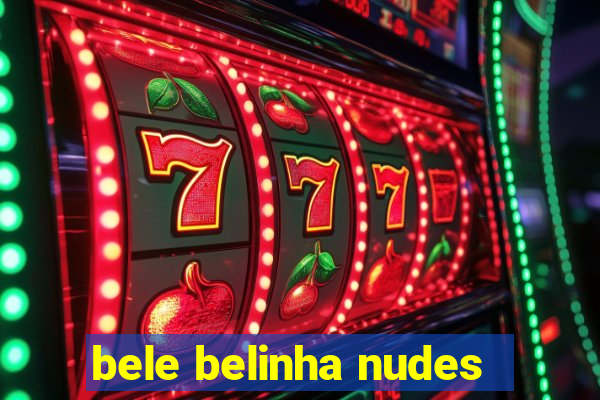 bele belinha nudes