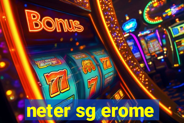 neter sg erome