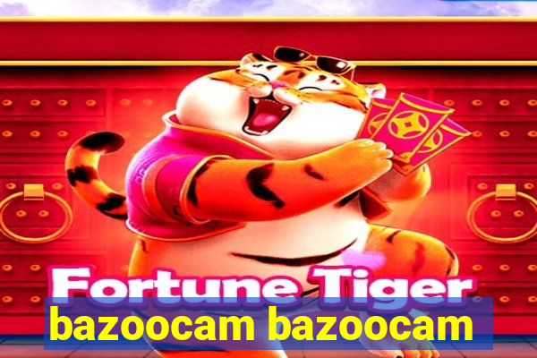 bazoocam bazoocam