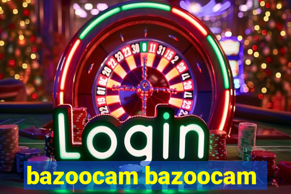 bazoocam bazoocam