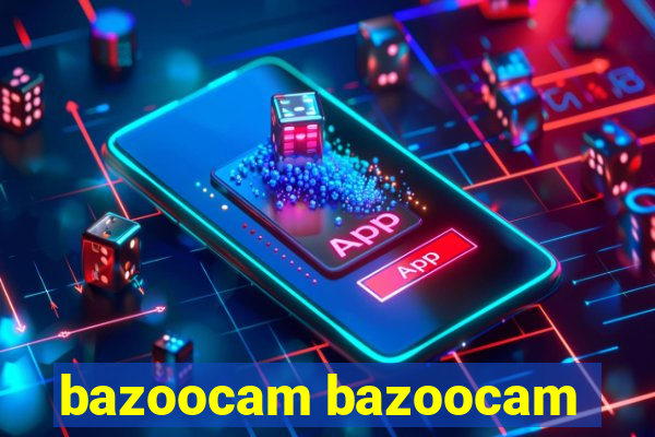 bazoocam bazoocam