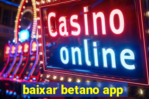 baixar betano app