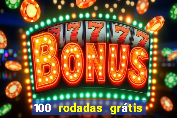 100 rodadas grátis no cadastro