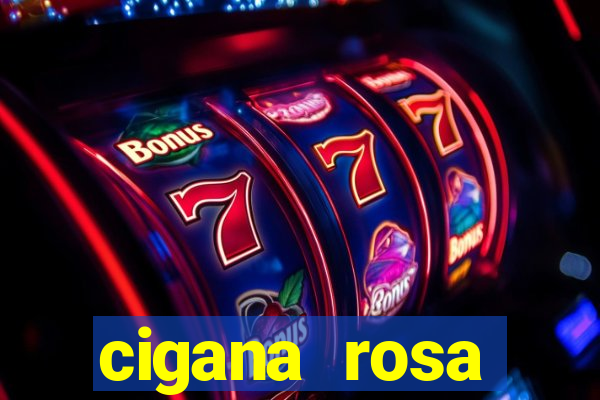 cigana rosa vermelha historia