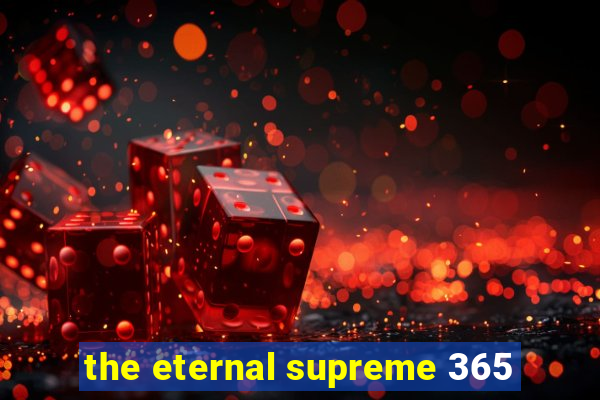 the eternal supreme 365