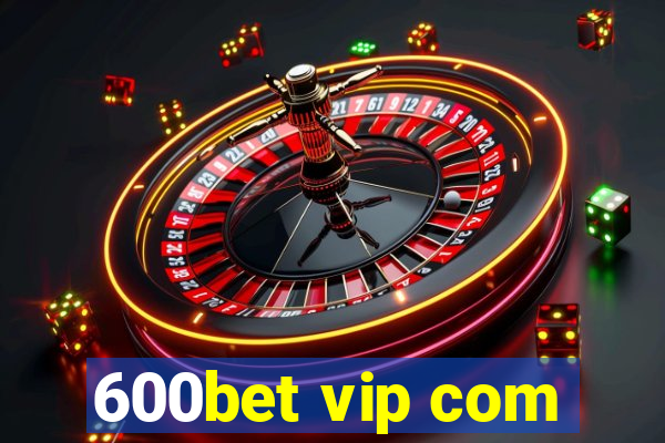 600bet vip com