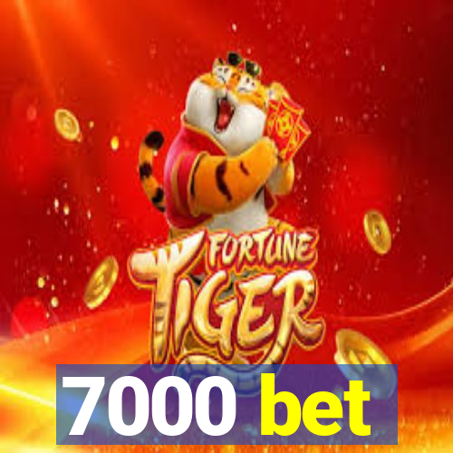 7000 bet